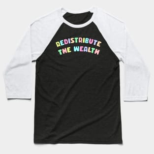 Redistribute The Wealth Baseball T-Shirt